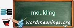 WordMeaning blackboard for moulding